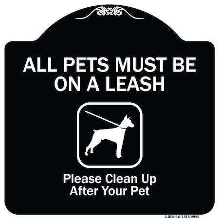Signmission Designer Series-All Pets Must Be On A Leash Please Clean Up After Your Pet, 18" x 18", BW-1818-9998 A-DES-BW-1818-9998